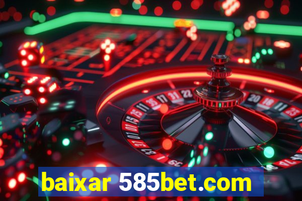 baixar 585bet.com